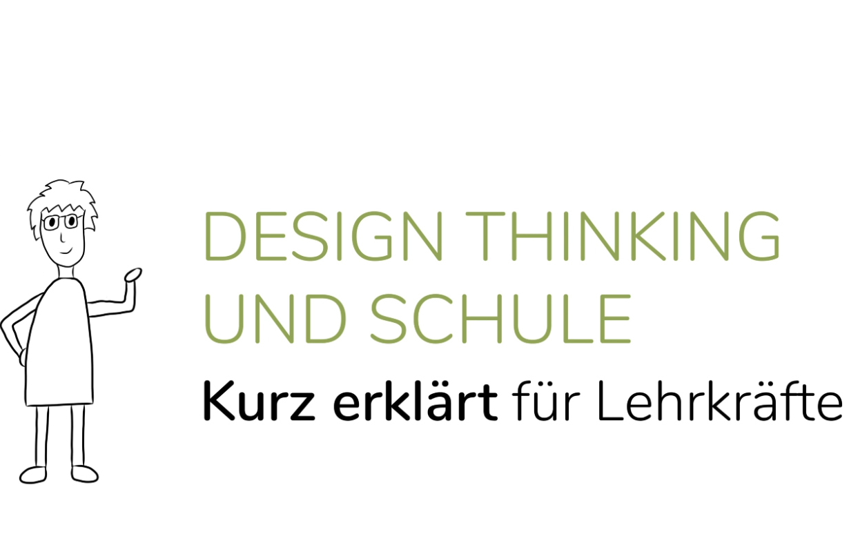Design Thinking und Schule - Kurz erklärt