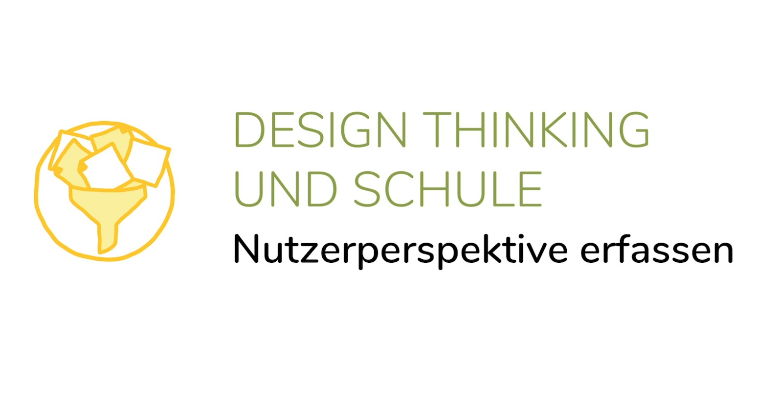 Design Thinking und Schule - Nutzerperspektive erfassen (3. Phase)